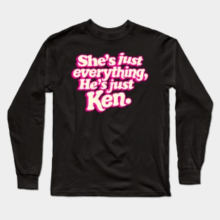 She's Just Everything He's Just Ken Ver.2 - Barbiecore Aesthetic Long Sleeve T-Shirt